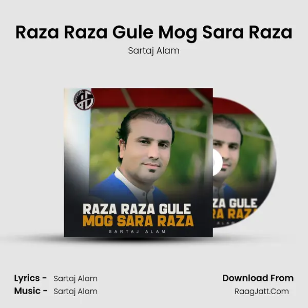 Raza Raza Gule Mog Sara Raza - Sartaj Alam