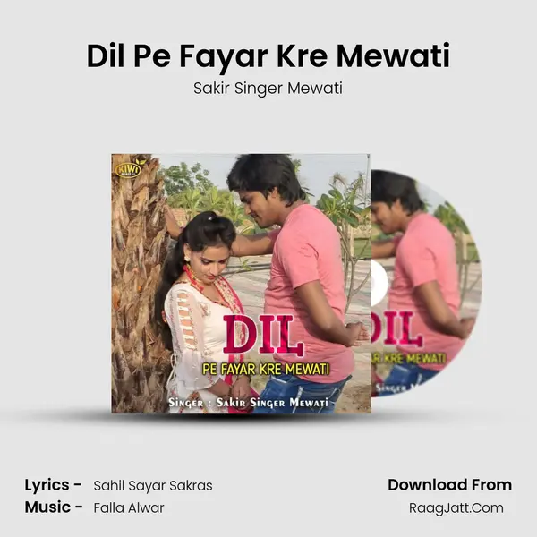 Dil Pe Fayar Kre Mewati MP3 Song by Sakir Singer Mewati Cover