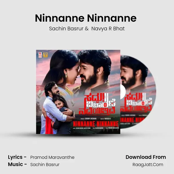 Ninnanne Ninnanne (From Saddu! Vicharane Nadeyuttide) mp3 song