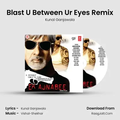 Blast U Between Ur Eyes Remix MP3 Song by Kunal Ganjawala Cover