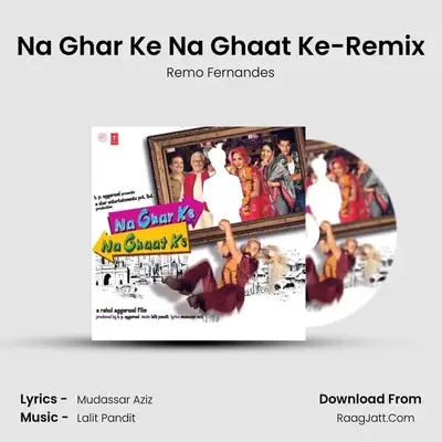 Na Ghar Ke Na Ghaat Ke-Remix mp3 song