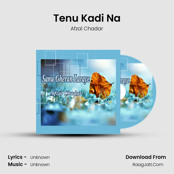 Tenu Kadi Na MP3 Song by Afzal Chadar Cover