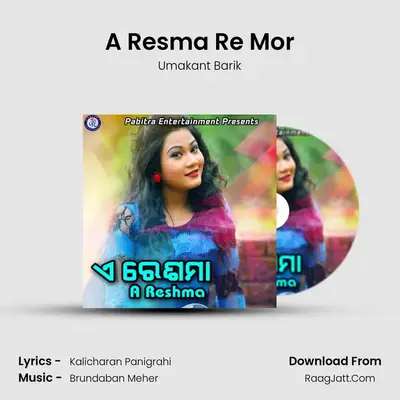 A Resma Re Mor MP3 Song by Umakant Barik Cover
