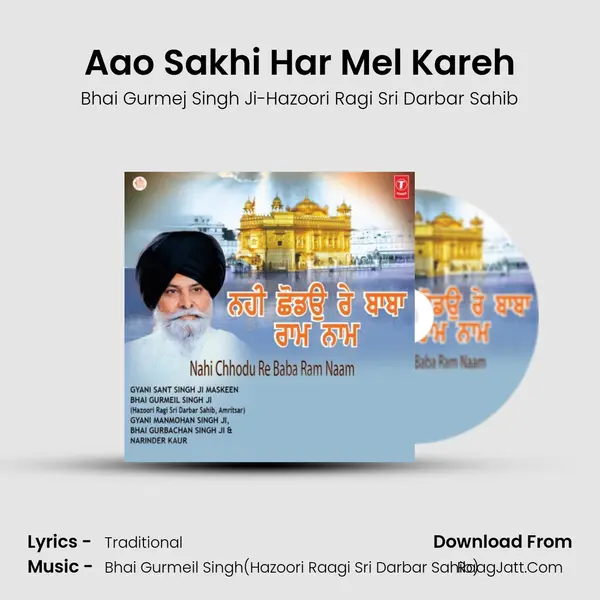 Aao Sakhi Har Mel Kareh MP3 Song by Bhai Gurmej Singh Ji-Hazoori Ragi Sri Darbar Sahib Cover