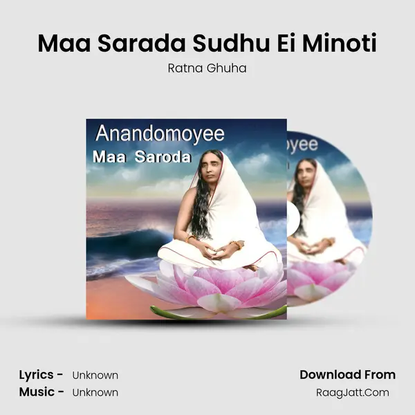 Maa Sarada Sudhu Ei Minoti MP3 Song by Ratna Ghuha Cover