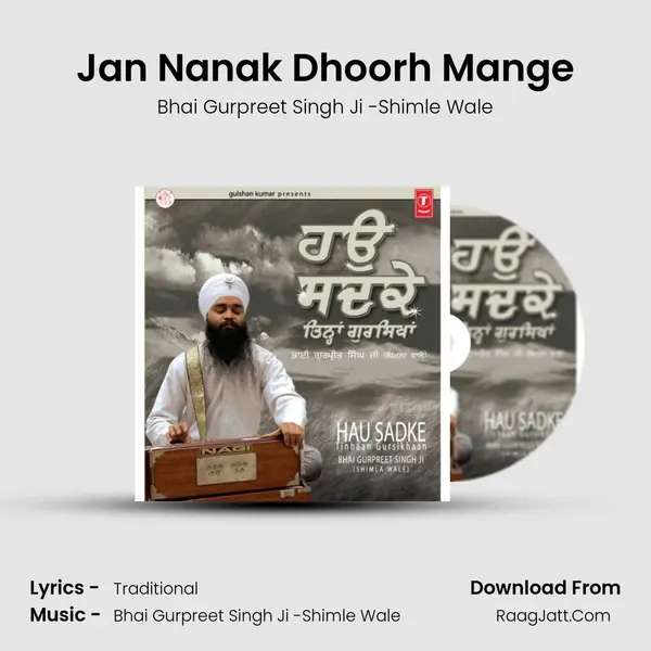 Jan Nanak Dhoorh Mange MP3 Song by Bhai Gurpreet Singh Ji -Shimle Wale Cover