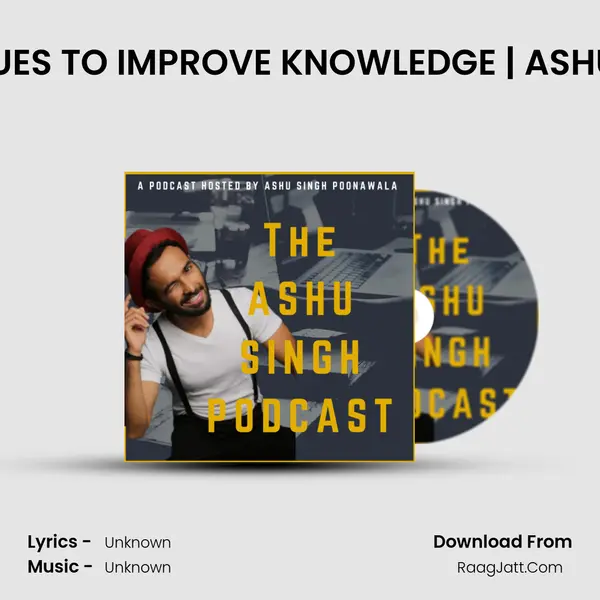 Ep-71 : 2 TECHNIQUES TO IMPROVE KNOWLEDGE | ASHU SINGH PODCAST MP3 Song by  Cover