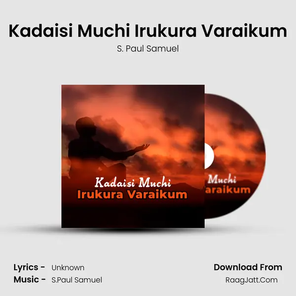 Kadaisi Muchi Irukura Varaikum MP3 Song by S. Paul Samuel Cover