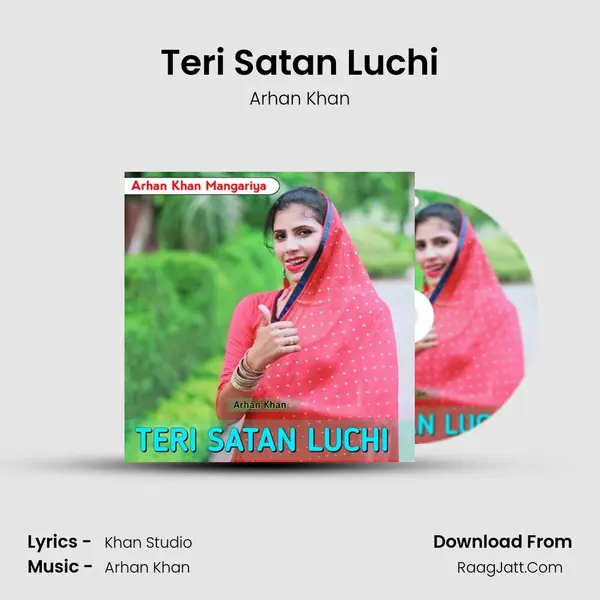 Teri Satan Luchi - Arhan Khan