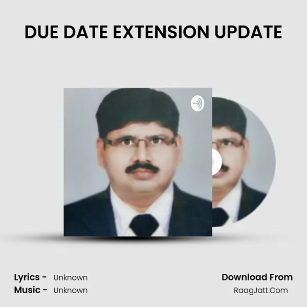 DUE DATE EXTENSION UPDATE MP3 Song by  Cover