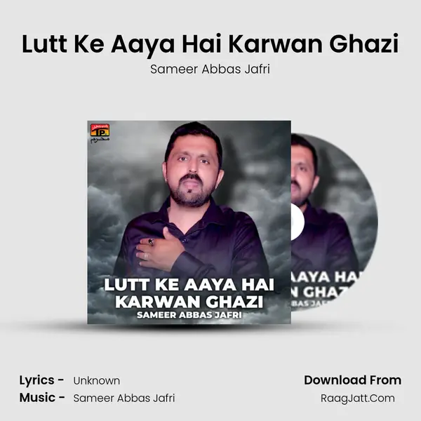 Lutt Ke Aaya Hai Karwan Ghazi - Single - Sameer Abbas Jafri