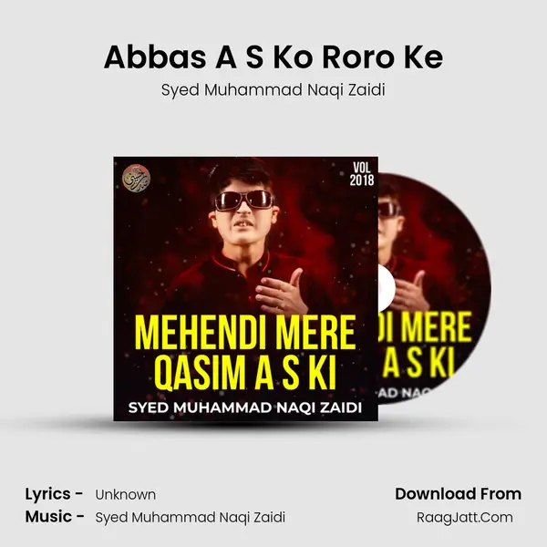 Abbas A S Ko Roro Ke MP3 Song by Syed Muhammad Naqi Zaidi Cover