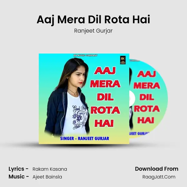 Aaj Mera Dil Rota Hai - Ranjeet Gurjar