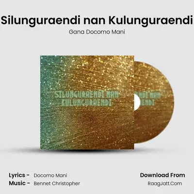Silunguraendi nan Kulunguraendi - Gana Docomo Mani