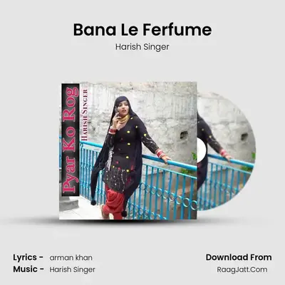 Bana Le Ferfume mp3 song