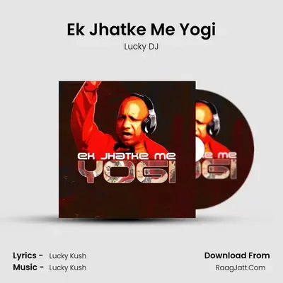 Ek Jhatke Me Yogi - Lucky DJ