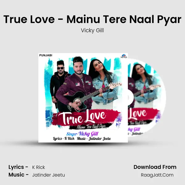 True Love - Mainu Tere Naal Pyar MP3 Song by Vicky Gill Cover