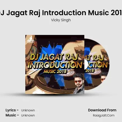 DJ Jagat Raj Introduction Music 2018 - Single - Vicky Singh