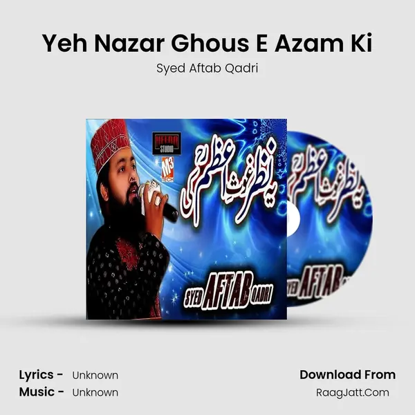 Yeh Nazar Ghous E Azam Ki MP3 Song by Syed Aftab Qadri Cover