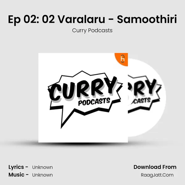 Ep 02: 02 Varalaru - Samoothiri MP3 Song by Curry Podcasts Cover