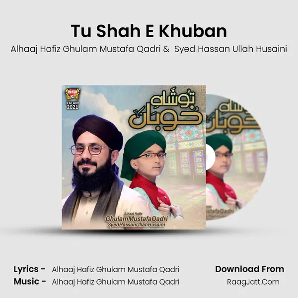 Tu Shah E Khuban - Alhaaj Hafiz Ghulam Mustafa Qadri
