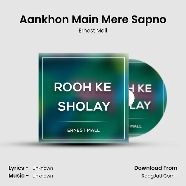 Aankhon Main Mere Sapno MP3 Song by Ernest Mall Cover