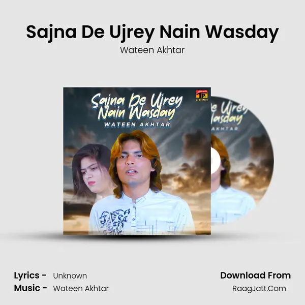 Sajna De Ujrey Nain Wasday - Single - Wateen Akhtar
