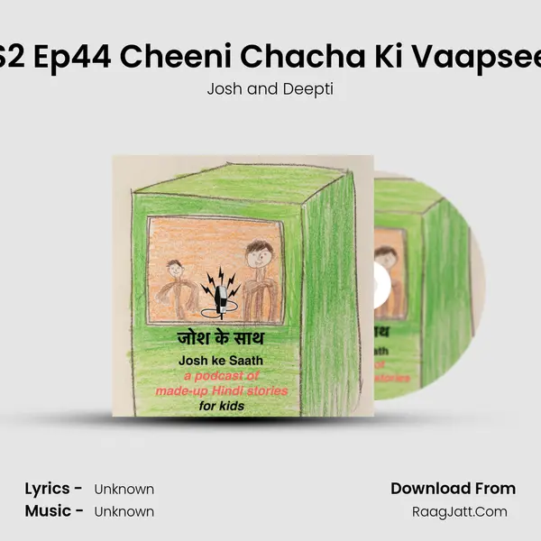 S2 Ep44 Cheeni Chacha Ki Vaapsee MP3 Song by Josh and Deepti Cover