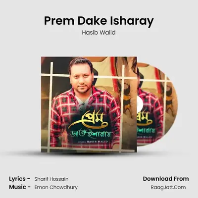 Prem Dake Isharay - Hasib Walid