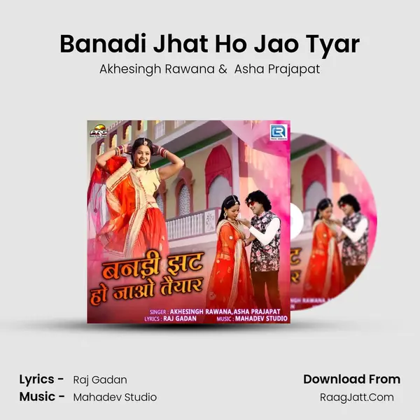 Banadi Jhat Ho Jao Tyar - Akhesingh Rawana