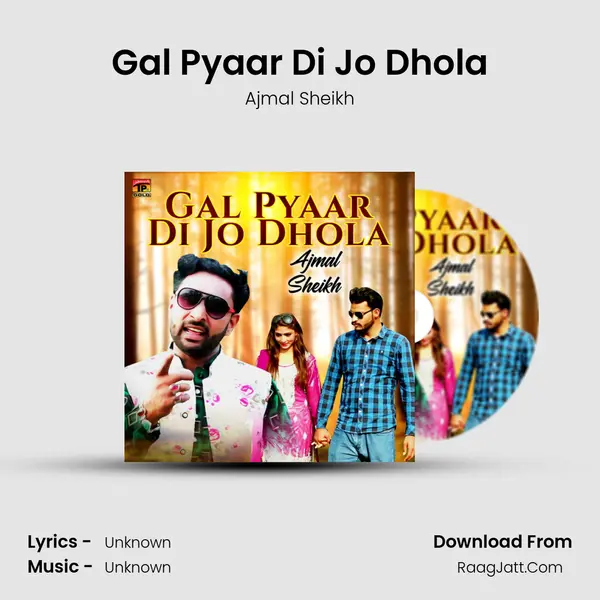 Gal Pyaar Di Jo Dhola MP3 Song by Ajmal Sheikh Cover