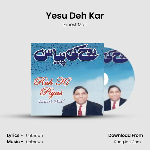 Yesu Deh Kar MP3 Song by Ernest Mall Cover