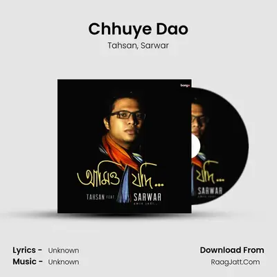 Chhuye Dao MP3 Song by Tahsan Cover