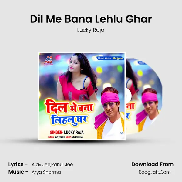 Dil Me Bana Lehlu Ghar - Lucky Raja