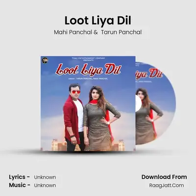 Loot Liya Dil - Single - Mahi Panchal