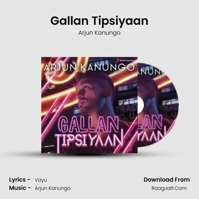 Gallan Tipsiyaan - Arjun Kanungo