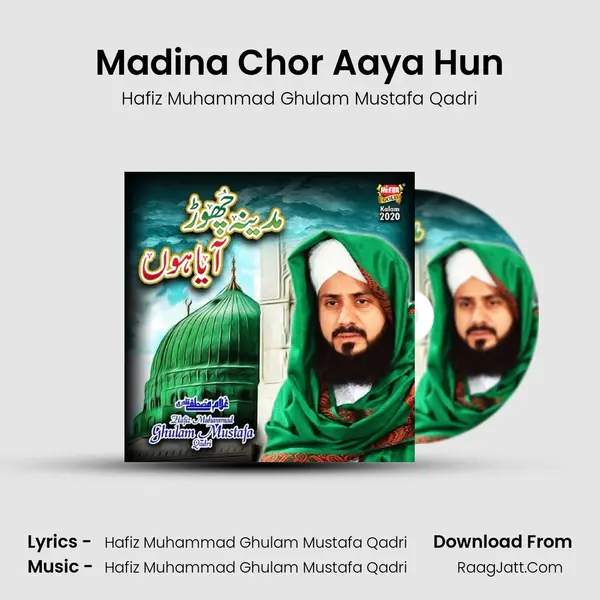 Madina Chor Aaya Hun MP3 Song by Hafiz Muhammad Ghulam Mustafa Qadri Cover