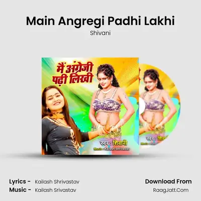 Main Angregi Padhi Lakhi - Shivani
