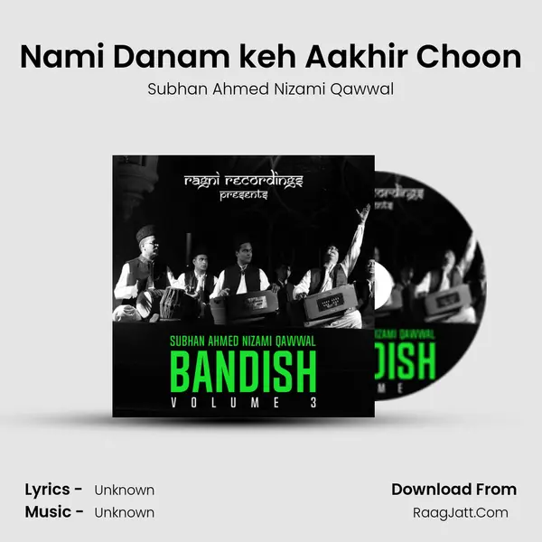 Nami Danam keh Aakhir Choon MP3 Song by Subhan Ahmed Nizami Qawwal Cover