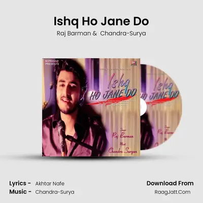 Ishq Ho Jane Do - Raj Barman