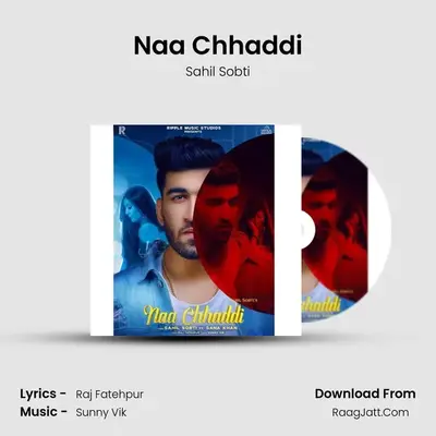 Naa Chhaddi MP3 Song by Sahil Sobti Cover
