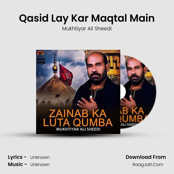 Qasid Lay Kar Maqtal Main MP3 Song by Mukhtiyar Ali Sheedi Cover