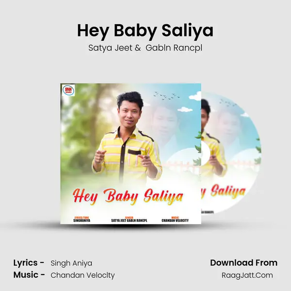 Hey Baby Saliya - Satya Jeet
