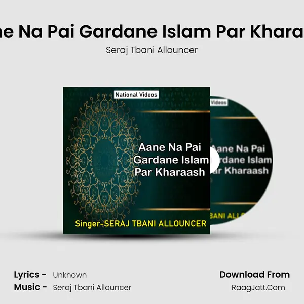 Aane Na Pai Gardane Islam Par Kharaash - Seraj Tbani Allouncer