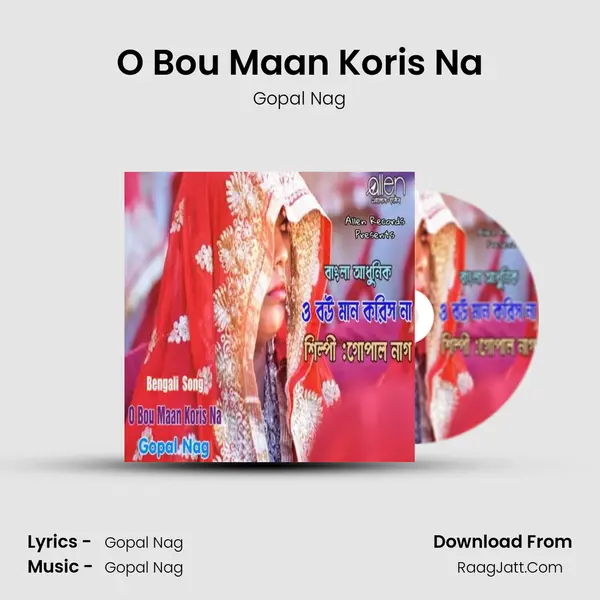 O Bou Maan Koris Na - Gopal Nag