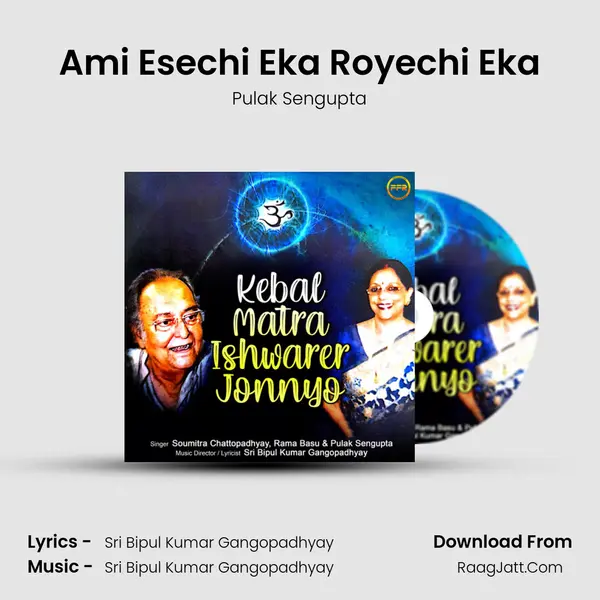 Ami Esechi Eka Royechi Eka MP3 Song by Pulak Sengupta Cover