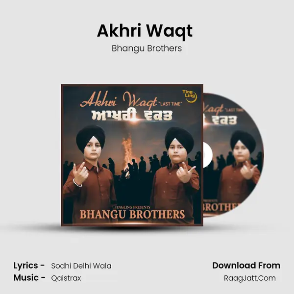 Akhri Waqt ( Last Time ) MP3 Song by Bhangu Brothers Cover
