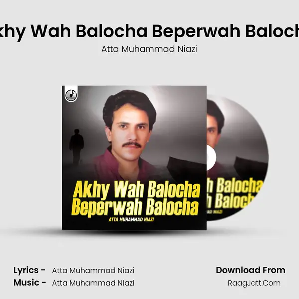 Akhy Wah Balocha Beperwah Balocha MP3 Song by Atta Muhammad Niazi Cover
