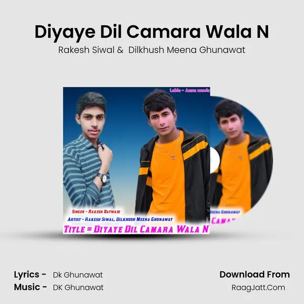 Diyaye Dil Camara Wala N MP3 Song by Rakesh Siwal Cover