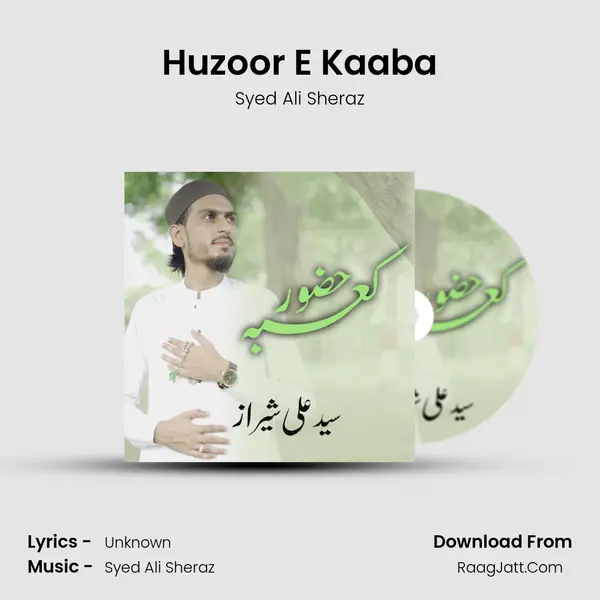 Huzoor E Kaaba - Syed Ali Sheraz